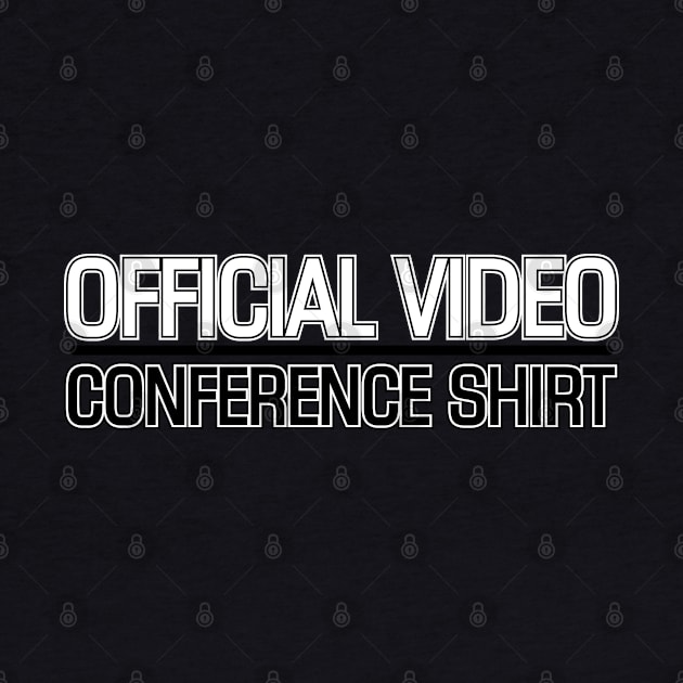 OFFICIAL VIDEO CONFERENCE SHIRT by Litho